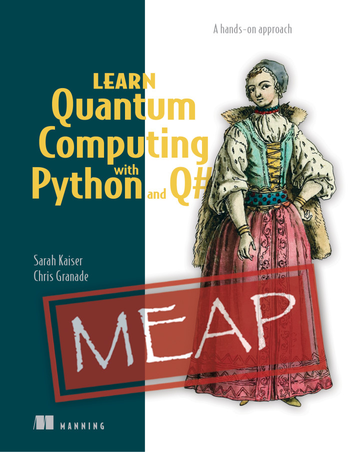 Learn Quantum Computing with Python and Q# by Sarah C. Kaiser and Christopher E. Granade